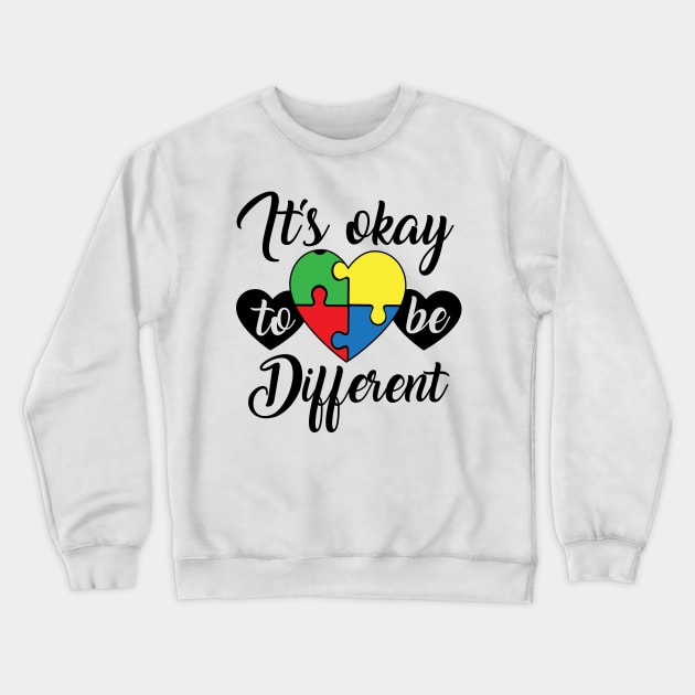 Its okay to be different, Autism Awareness Amazing Cute Funny Colorful Motivational Inspirational Gift Idea for Autistic Crewneck Sweatshirt by SweetMay